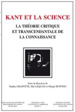 Kant Et La Science: La Theorie Critique Et Transcendantale de La Connaissance