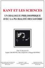 Kant Et Les Sciences: Un Dialogue Philosophique Avec La Pluralite Des Savoirs