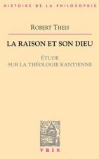 La Raison Et Son Dieu: Etude Sur La Theologie Kantienne