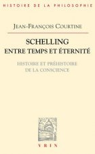 Schelling Entre Temps Et Eternite: Histoire Et Prehistoire de La Conscience
