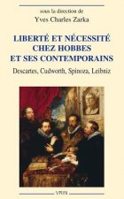 Liberte Et Necessite Chez Hobbes Et Ses Contemporaines: Descartes, Cudworth, Spinoza, Leibniz