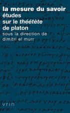 La Mesure Du Savoir: Etudes Sur Le Theetete de Platon