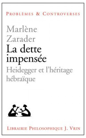 La Dette Impensee: Heidegger Et L'Heritage Hebraique