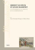 Ernest Van Dyck Et Jules Massenet: Un Interprete Au Service D'Un Compositeur