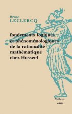 Fondements Logiques Et Phenomenologiques de La Rationalite Mathematique Chez Husserl