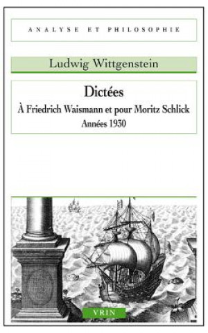 Dictees a Friedrich Waismann Et Pour Moritz Schlick: Annees 1930