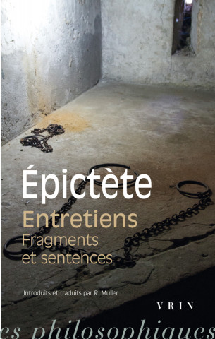 Epictete, Entretiens: Fragment Et Sentences