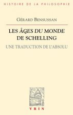 Les Ages Du Monde de Schelling: Une Traduction de L'Absolu