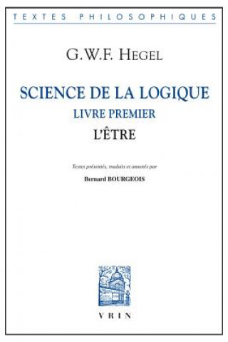 Science de La Logique: Livre Premier. L'Etre
