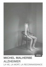 Alzheimer: La Vie, La Mort, La Reconnaissance