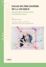 Essais de Philosophie de La Musique: Definition, Ontologie, Interpretation