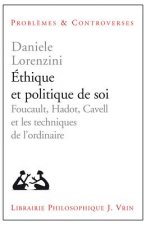 Ethique Et Politique de Soi: Foucault, Hadot, Cavell Et Les Techniques de L'Ordinaire