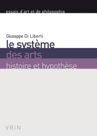 Le Systeme Des Arts: Histoire Et Hypothese