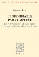Le Signifiable Par Complexe: La Proposition Et Son Objet Gregoire de Rimini, Meinong, Russell