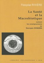 La Sante Et La Macrobiotique Suivant Les Ensignements de George Ohsawa