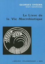 Le Livre de La Vie Macrobiotique Avec Une Methode D'Education