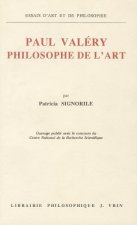Paul Valery Philosophe de L'Art: L'Architectonique de Sa Pensee a la Lumiere Des Cahiers
