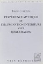L'Experience Mystique de L'Illumination Interieure Chez Roger Bacon