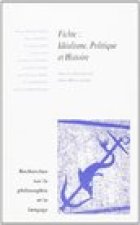 Recherches Sur La Philosophie Et Le Langage XXII Fichte. Idealisme, Politique Et Histoire