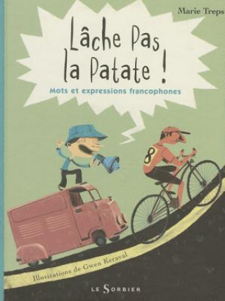 Lche Pas La Patate !. Mots Et Expressions Francophones