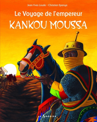 Voyage de L'Empereur Kankou Moussa(le)