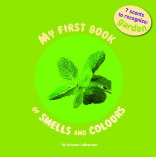 My First Book of Smell and Colours: Garden: 7 Scents to Recognize