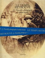 Cy Twombly Photographer, Friends and Others: Le Temps Retrouve