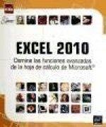 EXCEL 2010. DOMINE LAS FUNCIONES AVANZADAS DE LA HOJA DE CAL