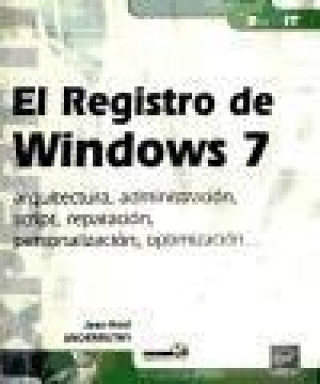 REGISTRO DE WINDOWS 7, EL. ARQUITECTURA, ADMINISTRACION, SCR