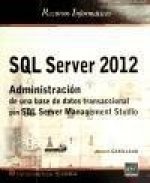 SQL SERVER 2012. ADMINISTRACION DE UNA BASE DE DATOS TRANSAC