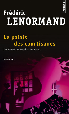 Palais Des Courtisanes. Les Nouvelles Enqutes Du Juge Ti, Vol. 3(le) V3