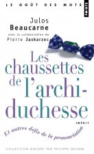 Chaussettes de L'Archiduchesse. Et Autres D'Fis de La Prononciation(les)