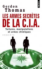 Armes Secr'tes de La CIA. Tortures, Manipulations Et Armes Chimiques(les)