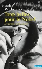Trop Belles Pour Le Nobel. Les Femmes Et La Science