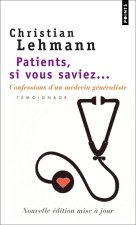 Patients, Si Vous Saviez.... Confessions D'Un M'Decin G'N'raliste