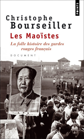 Maostes . La Folle Histoire Des Gardes Rouges Franais (Les)