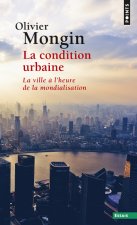 Condition Urbaine. La Ville L'Heure de La Mondialisation(la)