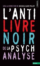 Anti-Livre Noir de La Psychanalyse(l')