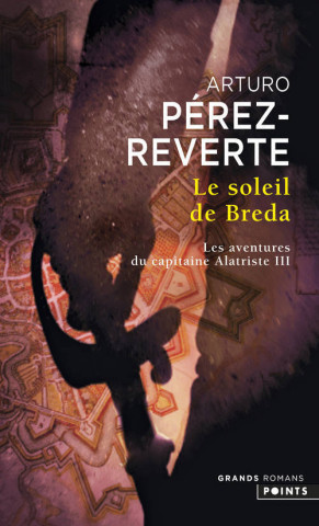 Soleil de Breda. Les Aventures Du Capitaine Alatriste, T. 3(le) T3