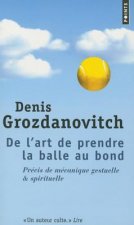 de L'Art de Prendre La Balle Au Bond. PR'Cis de M'Canique Gestuelle & Spirituelle