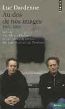 Au DOS de Nos Images, Suivi de Le Fils, L'Enfant Et Le Silence de Lorna. (1991-2005)