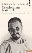 Charles de Foucauld. L'Explorateur Fraternel