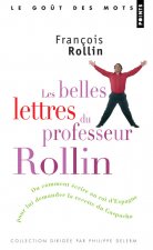 Belles Lettres Du Professeur Rollin. Ou Comment 'Crire Au Roi D'Espagne Pour Lui Demander Sa Recette Du Gaspacho(les)