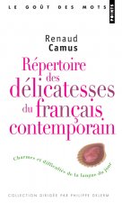 R'Pertoire Des D'Licatesses Du Franais Contemporain. Charmes Et Difficult's de La Langue Du Jour