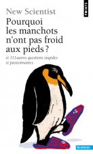 Pourquoi Les Manchots N'Ont Pas Froid Aux Pieds ?. Et 111 Autres Questions Stupides Et Passionnantes