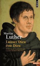 Martin Luther. Laisser Dieu Tre Dieu