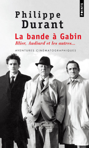 Bande Gabin. Blier, Audiard Et Les Autres...(La)