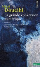 Grande Conversion Num'rique. Suivi de Rveries D'Un Promeneur Num'rique(la)
