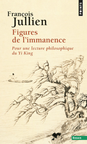 Figures de L'Immanence. Pour Une Lecture Philosophique Du Yi King