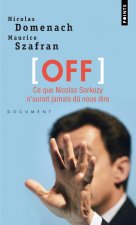Off. Ce Que Nicolas Sarkozy N'Aurait Jamais D Nous Dire